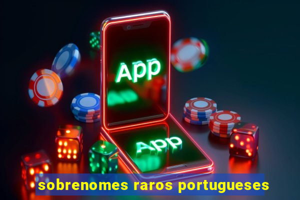 sobrenomes raros portugueses