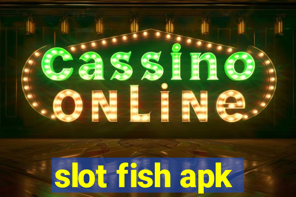 slot fish apk