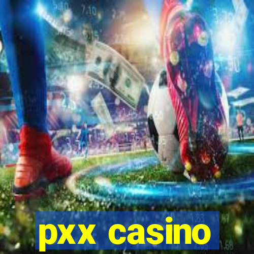 pxx casino