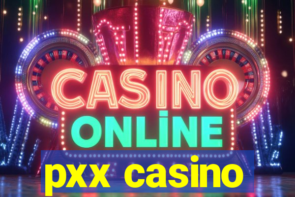 pxx casino