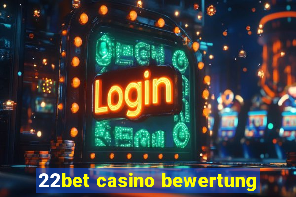 22bet casino bewertung