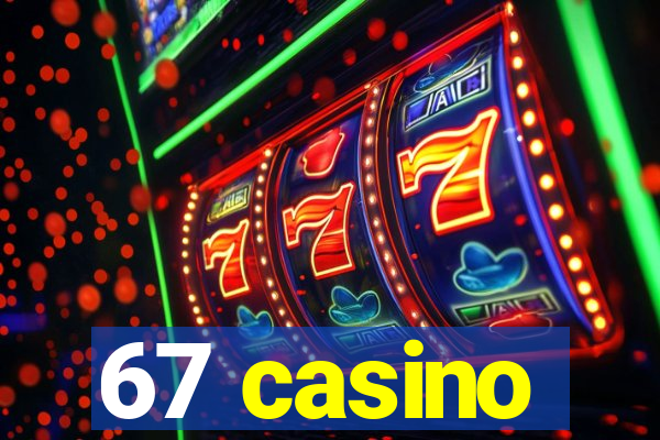 67 casino