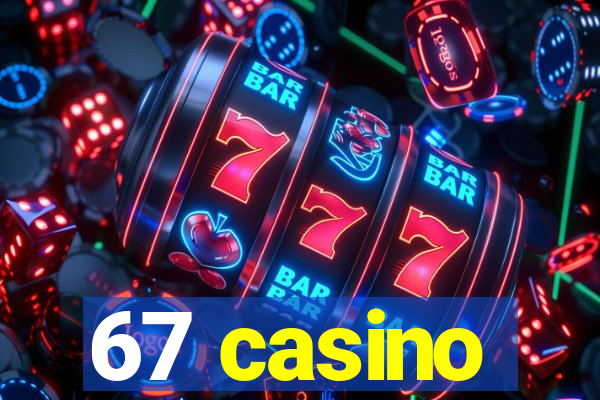 67 casino