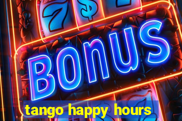 tango happy hours