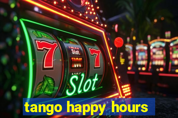 tango happy hours