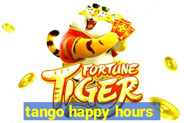 tango happy hours