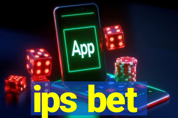 ips bet