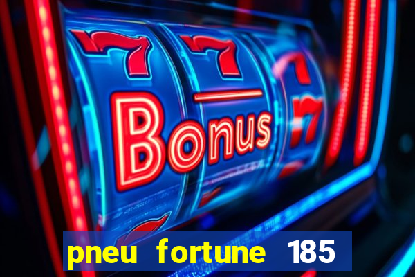 pneu fortune 185 70 r14