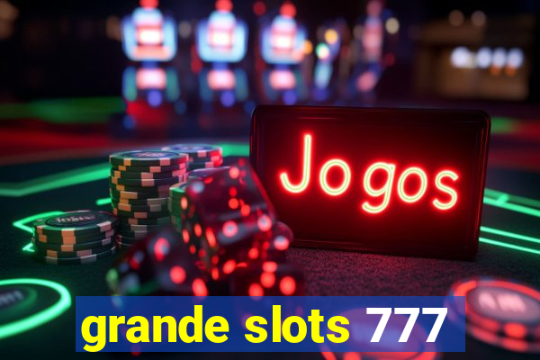 grande slots 777