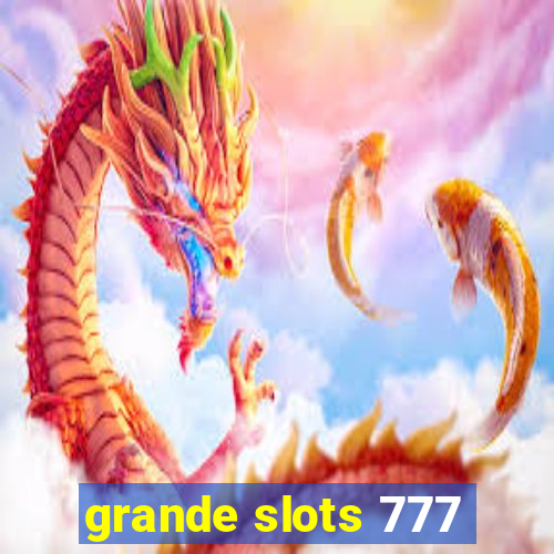 grande slots 777