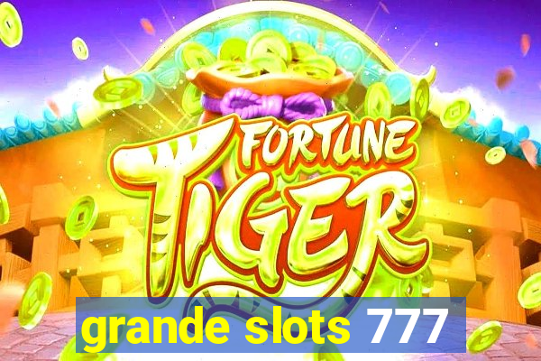 grande slots 777