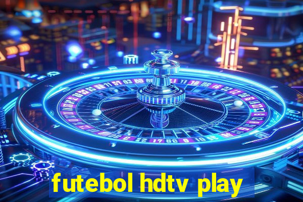 futebol hdtv play