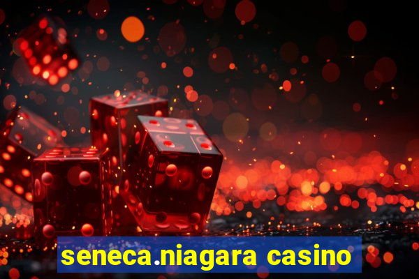 seneca.niagara casino