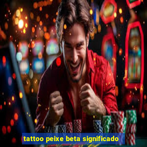 tattoo peixe beta significado