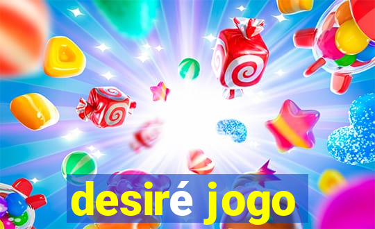 desiré jogo