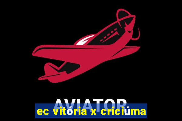 ec vitória x criciúma