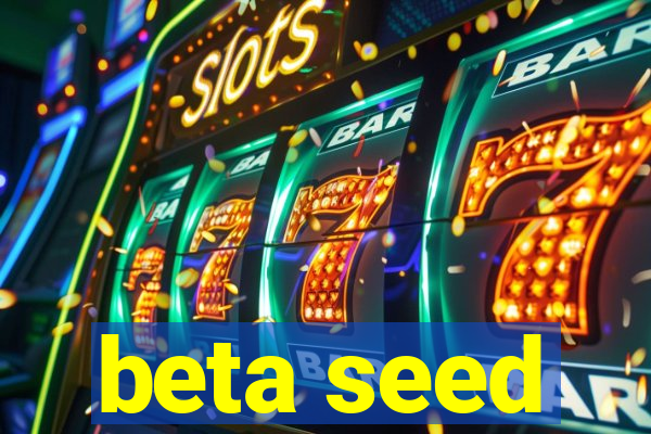 beta seed