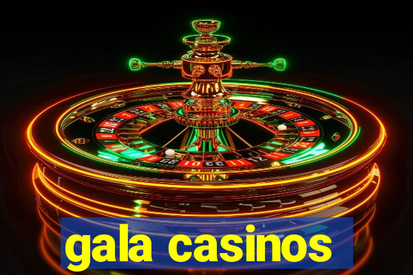 gala casinos