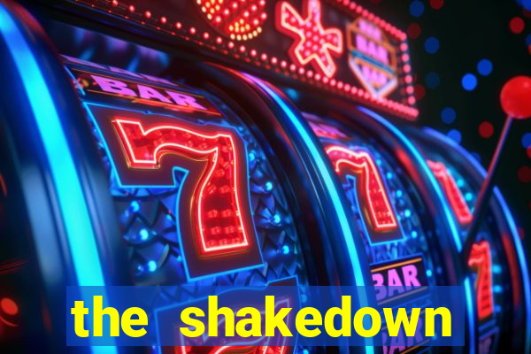 the shakedown dublado completo