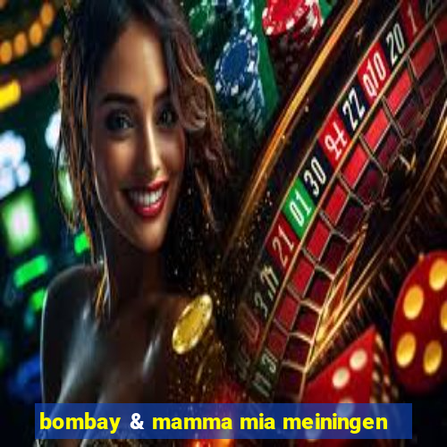 bombay & mamma mia meiningen