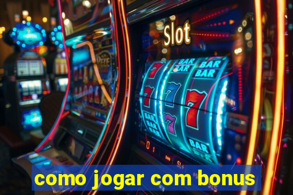 como jogar com bonus