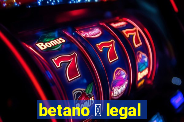 betano 茅 legal