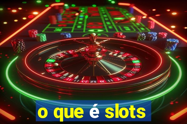 o que é slots