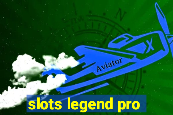 slots legend pro