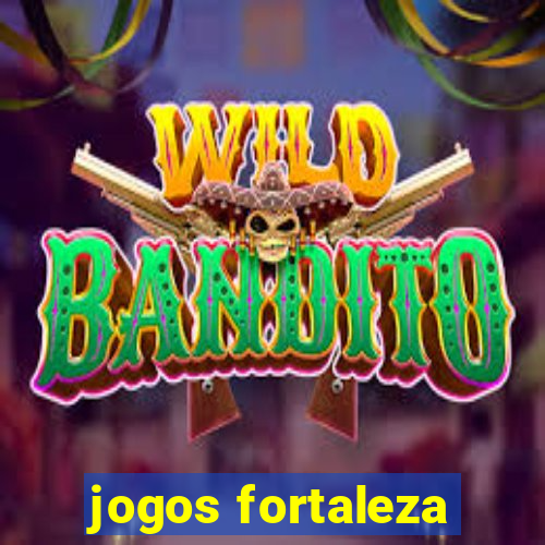 jogos fortaleza