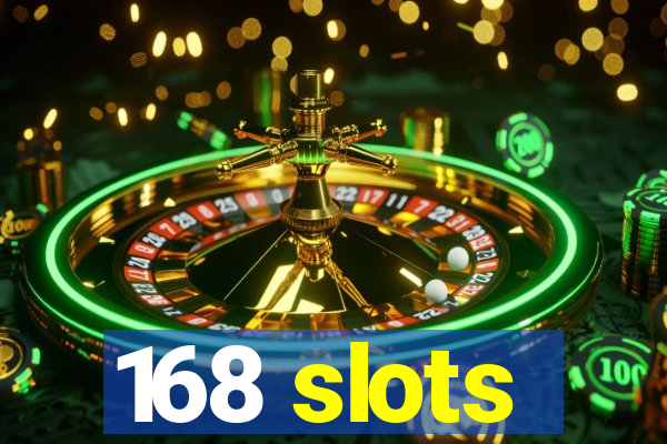 168 slots