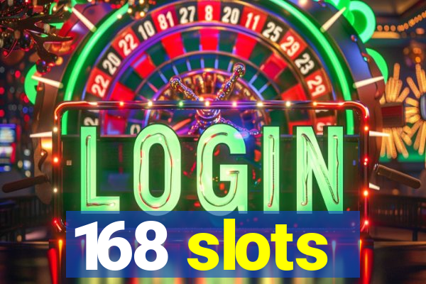 168 slots