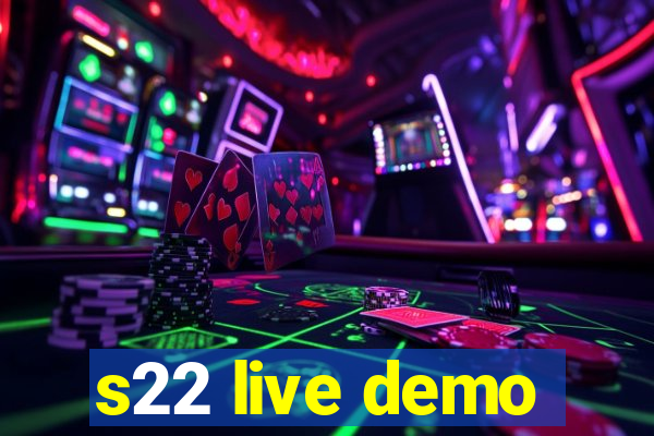 s22 live demo