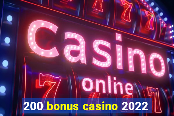 200 bonus casino 2022