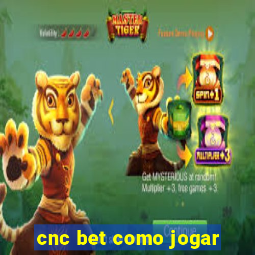 cnc bet como jogar