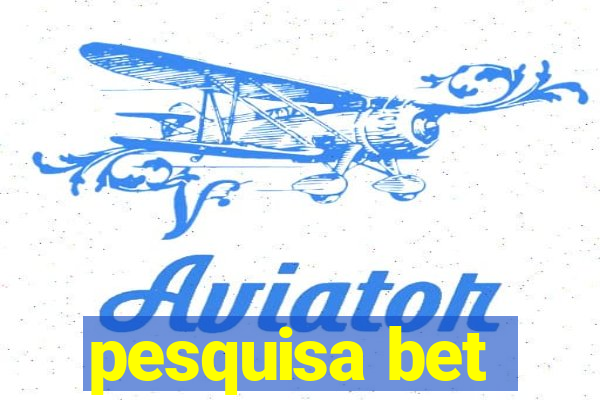 pesquisa bet