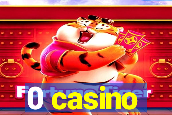 0 casino