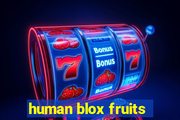 human blox fruits