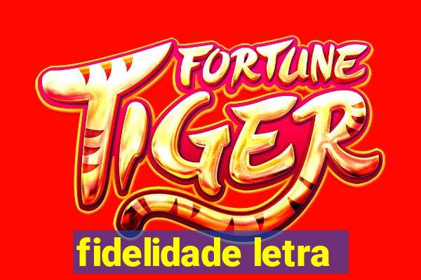 fidelidade letra