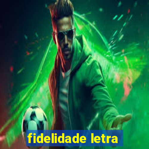 fidelidade letra