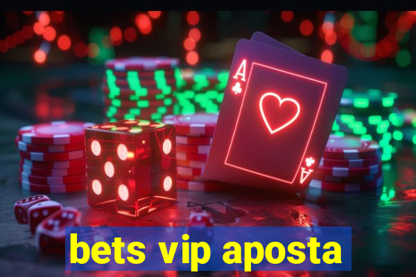 bets vip aposta