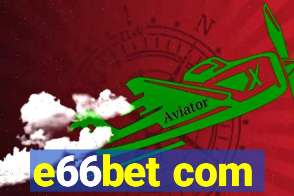 e66bet com