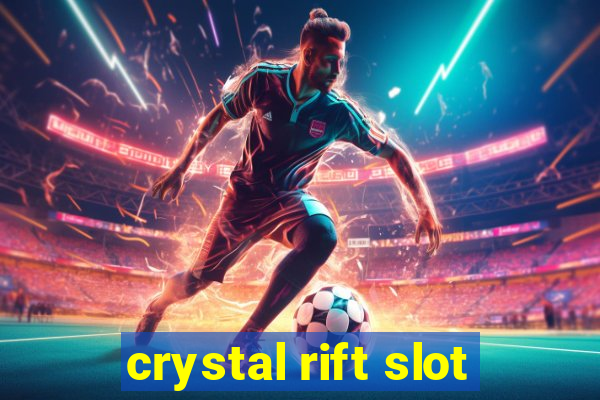 crystal rift slot