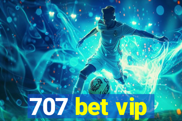 707 bet vip