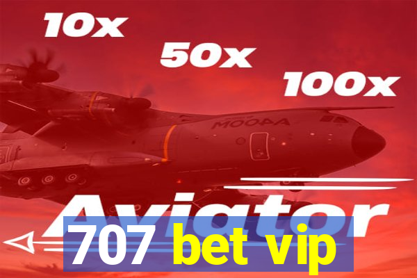 707 bet vip