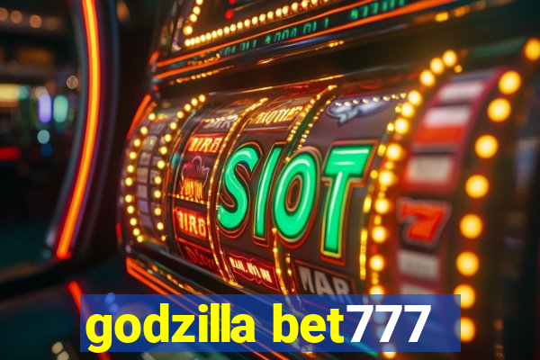 godzilla bet777