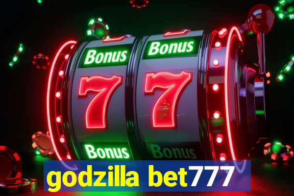 godzilla bet777