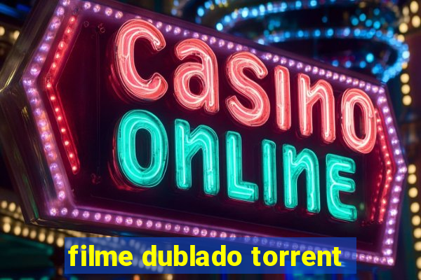 filme dublado torrent