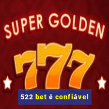 522 bet é confiável