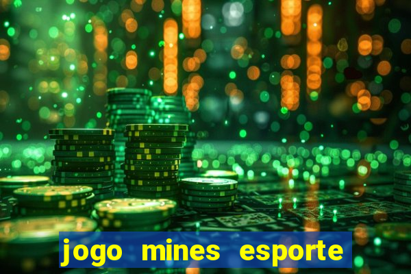 jogo mines esporte da sorte