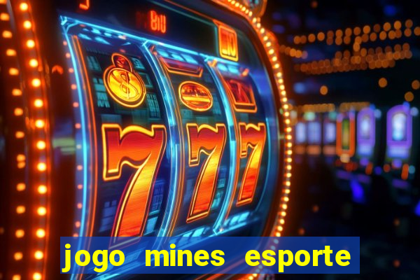 jogo mines esporte da sorte